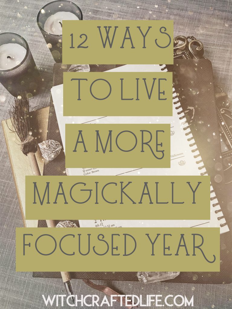 Twelve Ways to Live a More Magickally Focused Year | WitchcraftedLife.com