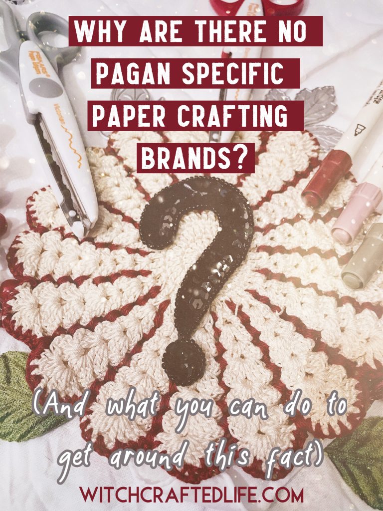 Why are there no Pagan specific paper crafting brands? (And what you can do to get around this fact.)