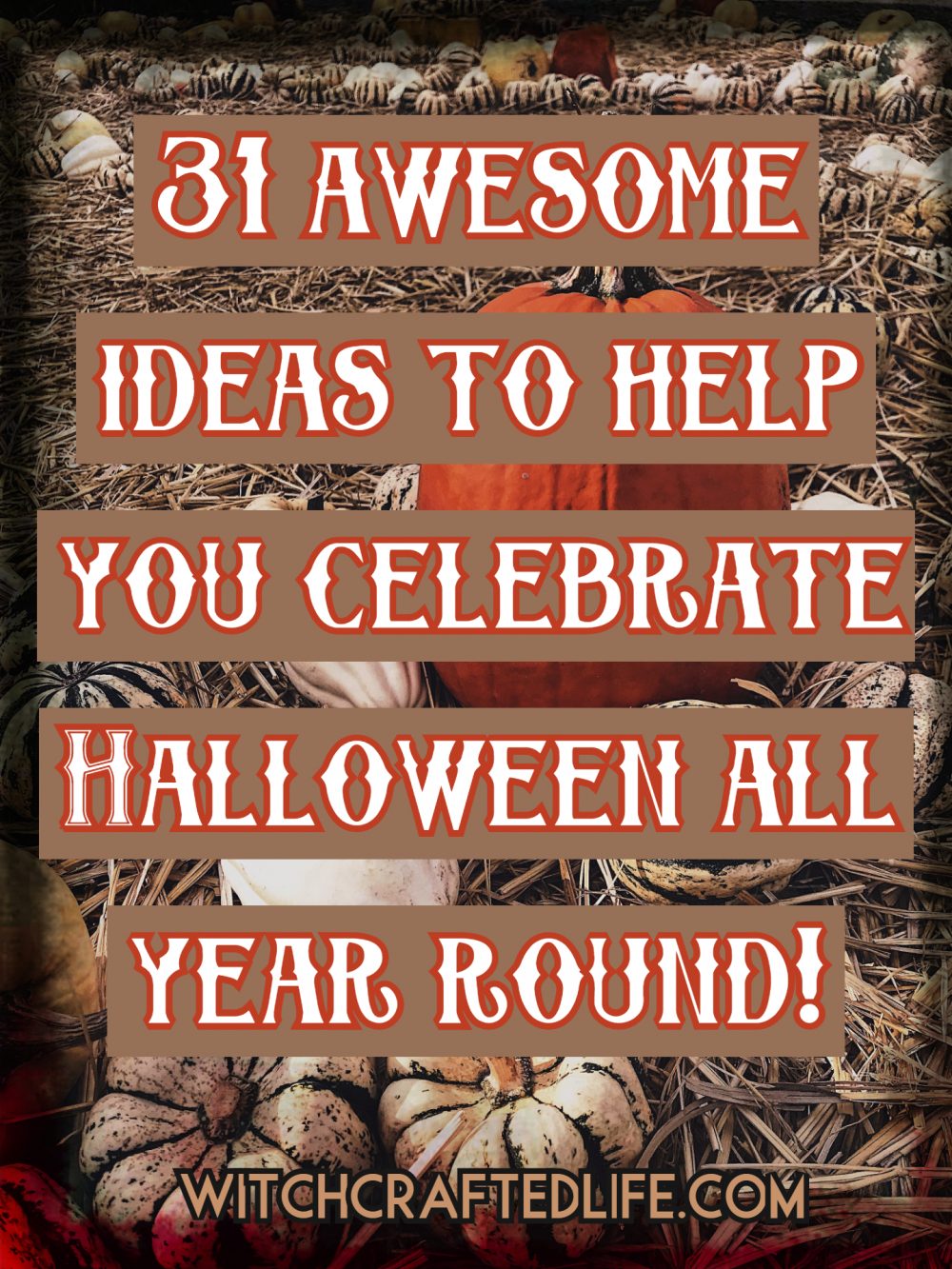 31 Awesome Ideas to Help You Celebrate Halloween All Year Round