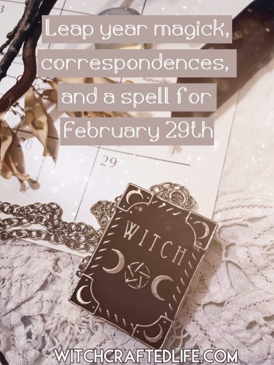 Leap year magick, correspondences, and a spell for February 29th