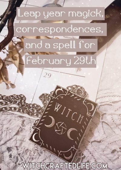 Leap year magick, correspondences, and a spell for February 29th