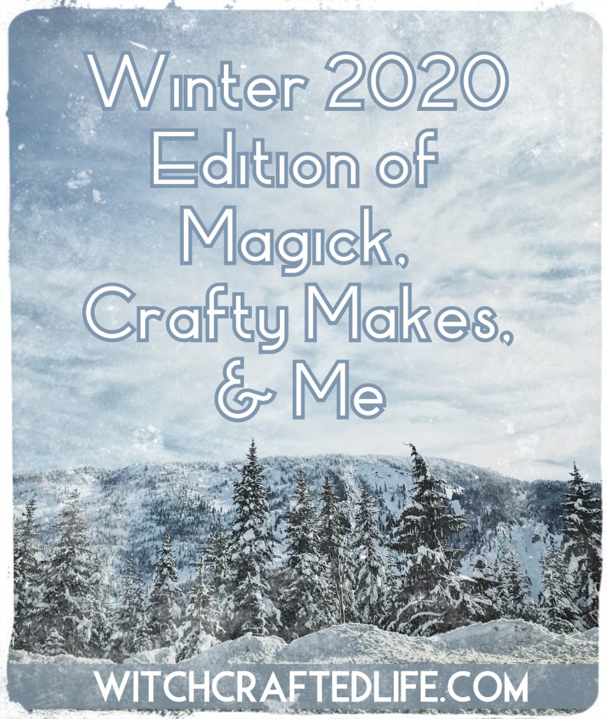 Winter 2020 edition of Magick, Crafty Makes, and Me