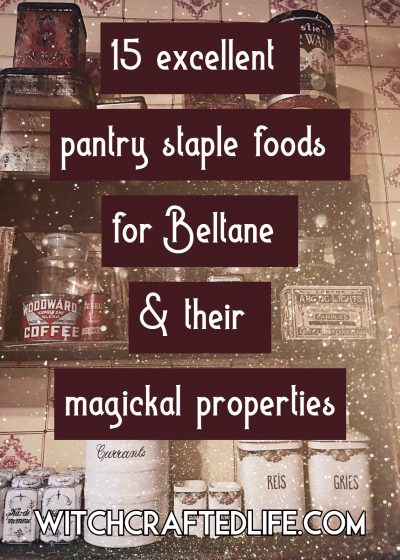 15 excellent pantry staple foods for Beltane and their magickal properties