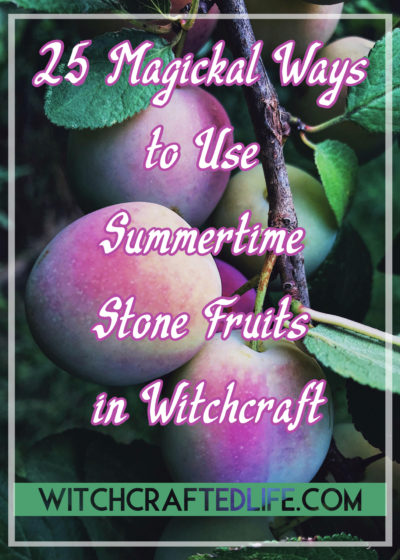 25 Magickal Ways to Use Summertime Stone Fruits in Your Witchcraft