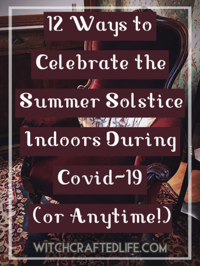 12 Ways to Celebrate the Summer Solstice Indoors During Covid-19 (or Anytime!)