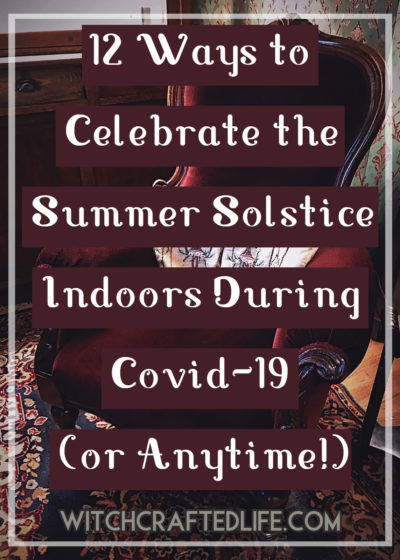 12 Ways to Celebrate the Summer Solstice Indoors During Covid-19 (or Anytime!)