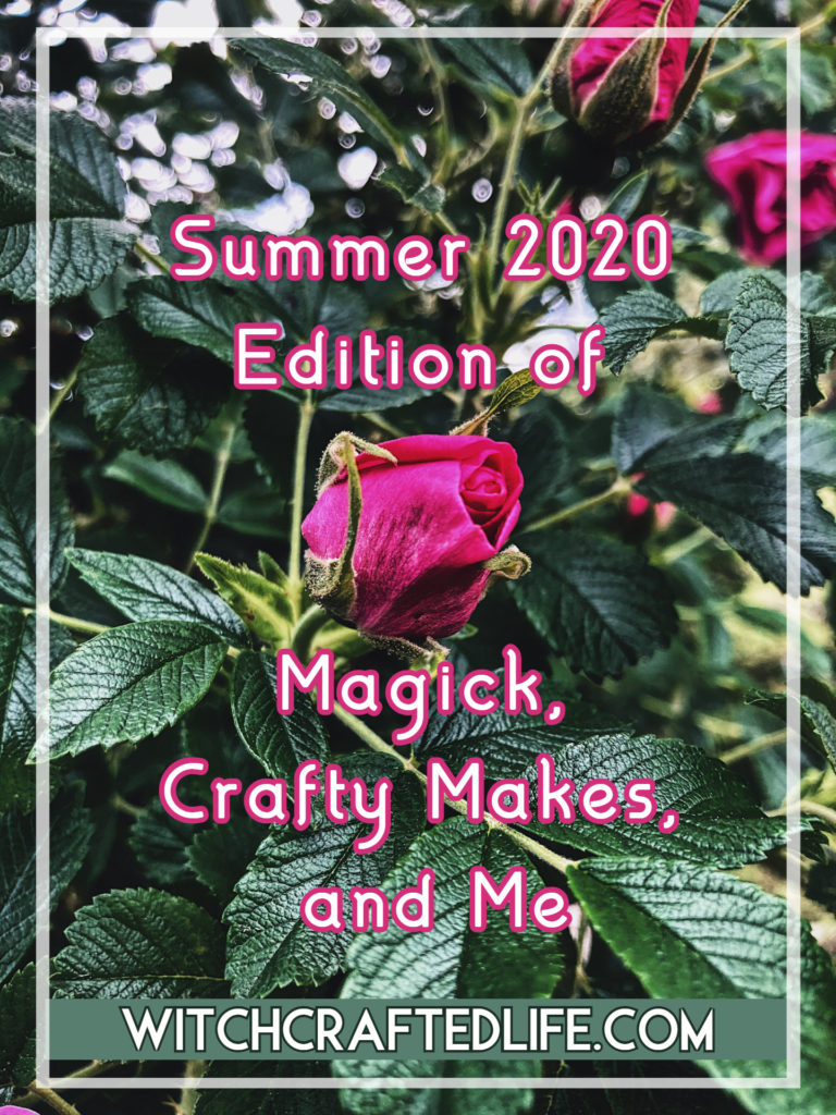 Summer 2020 edition of Magick, Crafty Makes and Me - a witchy link roundup post