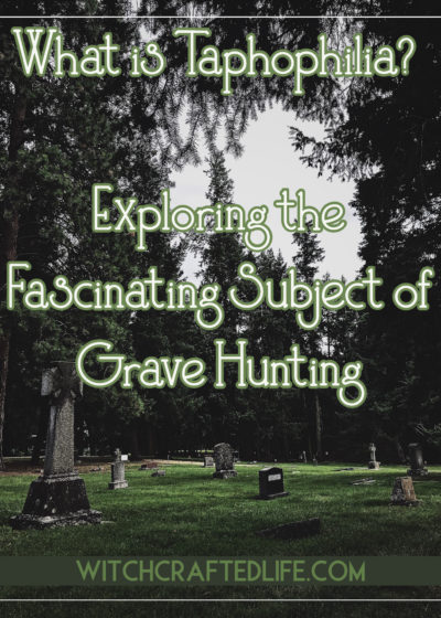 What is Taphophilia? Exploring the Fascinating Subject of Grave Hunting