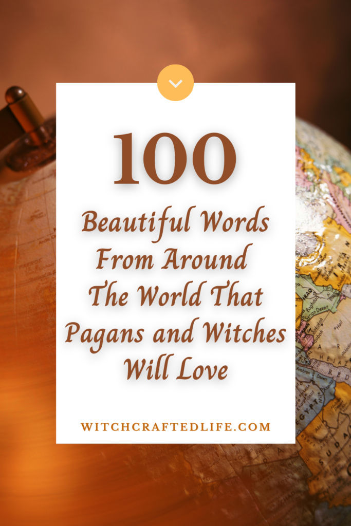 100 Beautiful Words From Around The World That Pagans and Witches Will Love