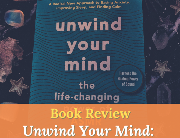 Book Review: Unwind Your Mind: The Life-Changing Power of ASMR by Emma WhispersRed