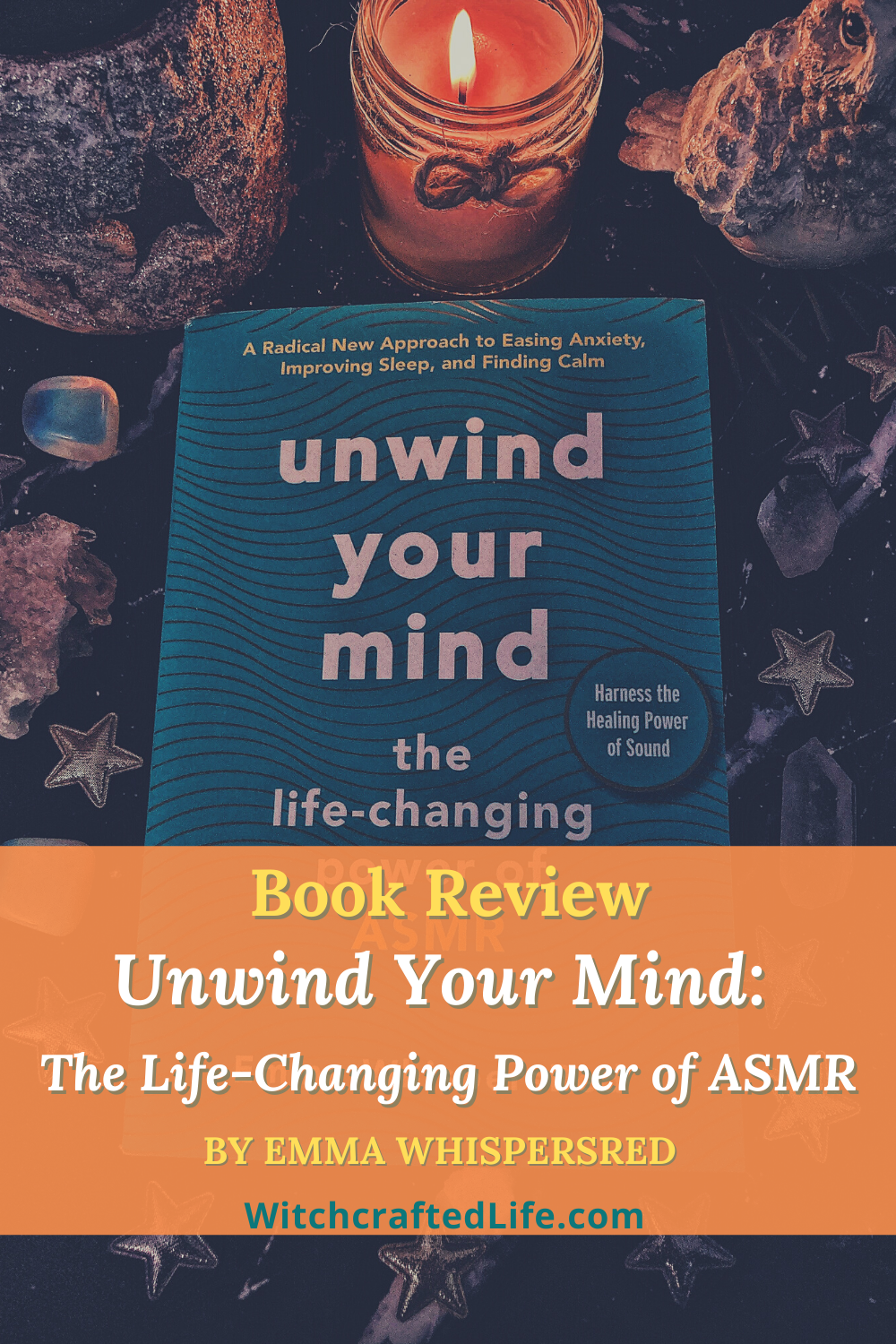 Book Review: Unwind Your Mind: The Life-Changing Power of ASMR by Emma WhispersRed