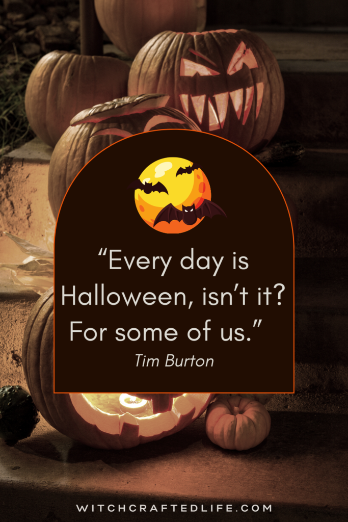 Every day is Halloween Tim Burton quote