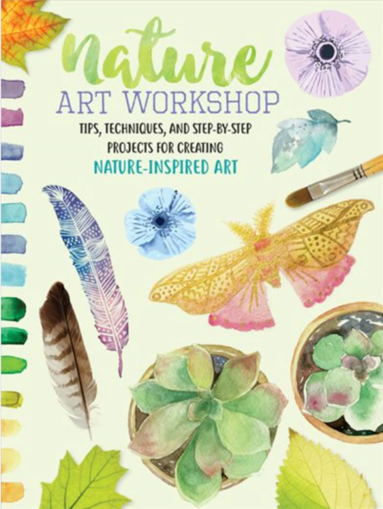 Nature Art Workshop: Tips, techniques, and step-by-step projects for creating nature-inspired art