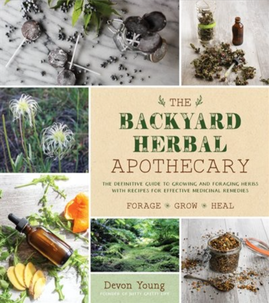 The Backyard Herbal Apothecary: Effective Medicinal Remedies Using Commonly Found Herbs and Plants by Devon Young