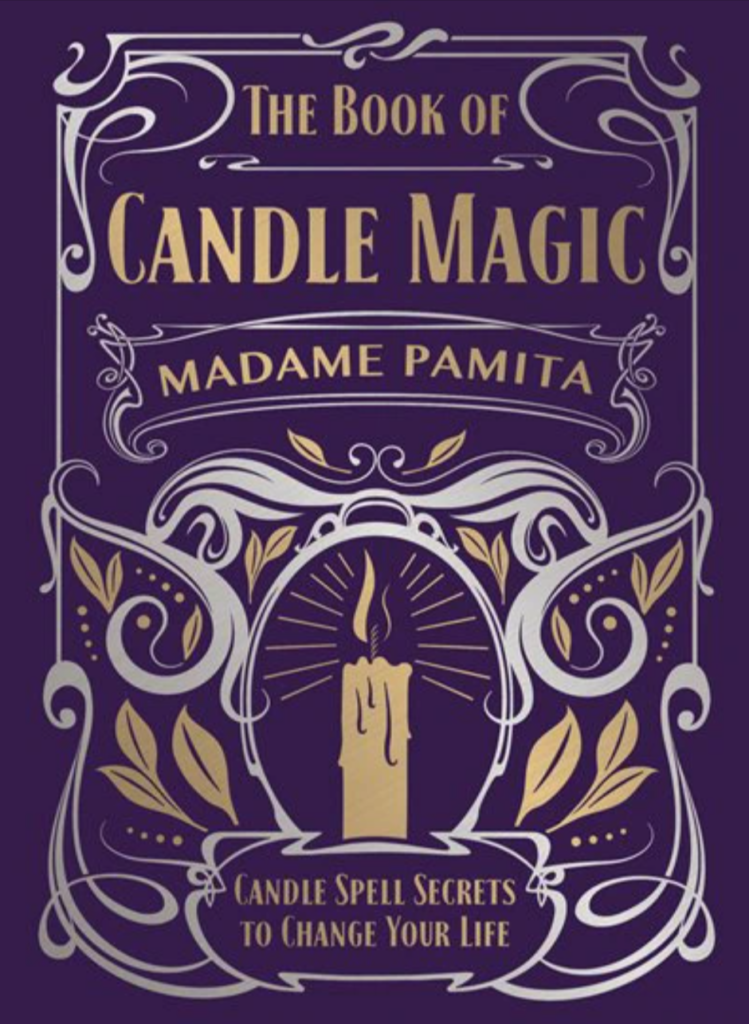 The Book of Candle Magic: Candle Spell Secrets to Change Your Life by Madame Pamita