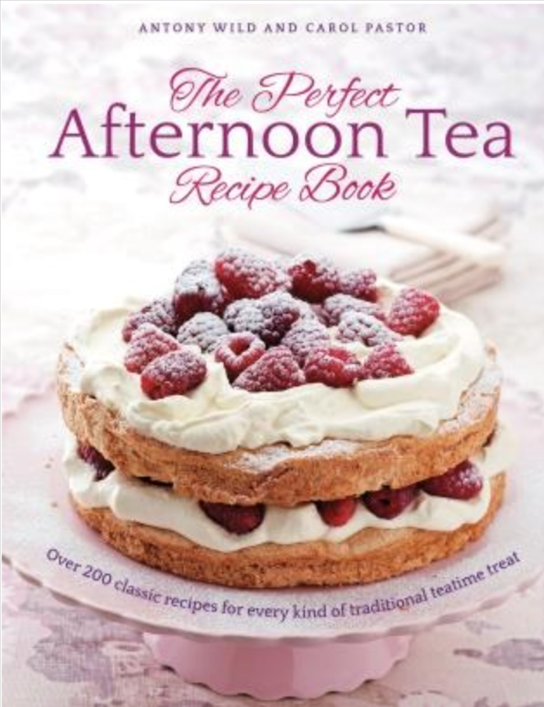 The Perfect Afternoon Tea Recipe Book by Anthony Wild and Carol Pastor