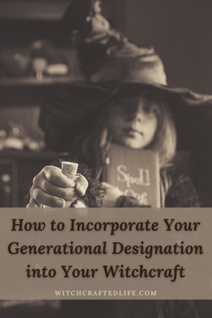 How to Incorporate Your Generational Designation into Your Witchcraft (and Magickal Workings)