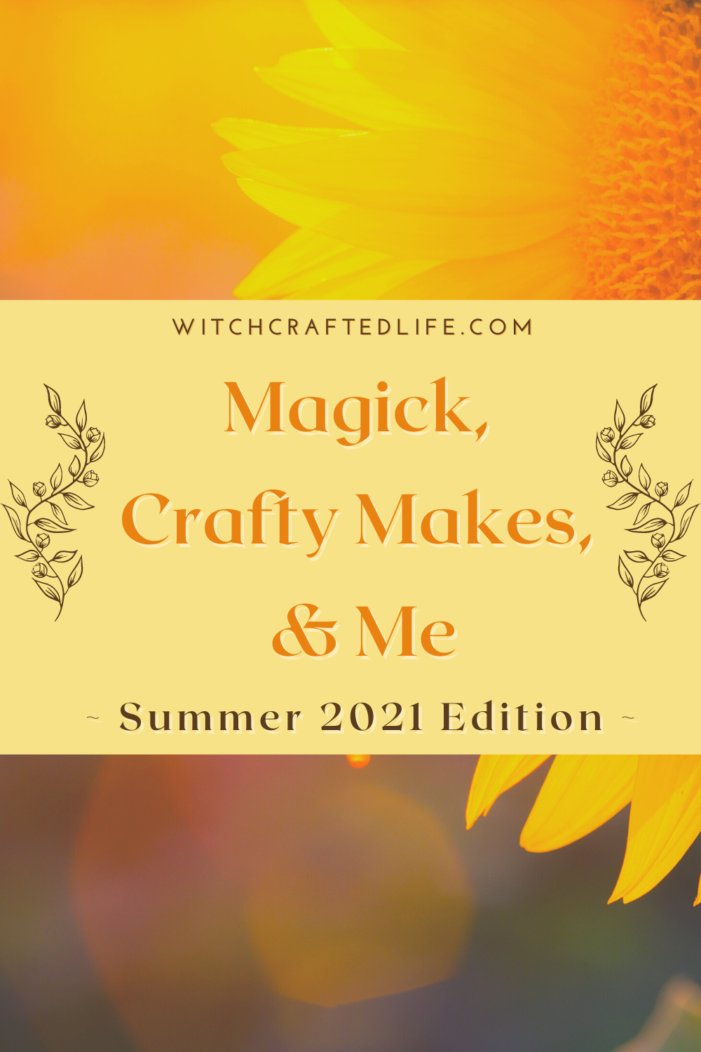 Summer 2021 Edition of Magick, Crafty Makes, and Me
