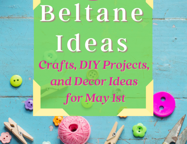 40 Fantastic Beltane Crafts, DIY Projects, and Decor Ideas