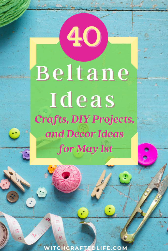 40 Fantastic Beltane Crafts, DIY Projects, and Decor Ideas