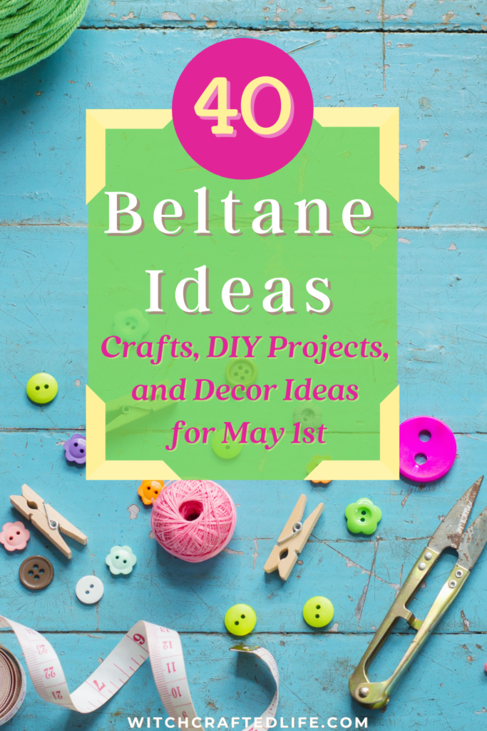 https://witchcraftedlife.com/wp-content/uploads/2022/04/40-Beltane-Crafts-DIY-Projects-and-Decor-Ideas-for-May-1st_May-Day-683x1024.png